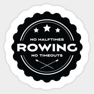 No Halftimes No Timeouts - Just Row! Sticker